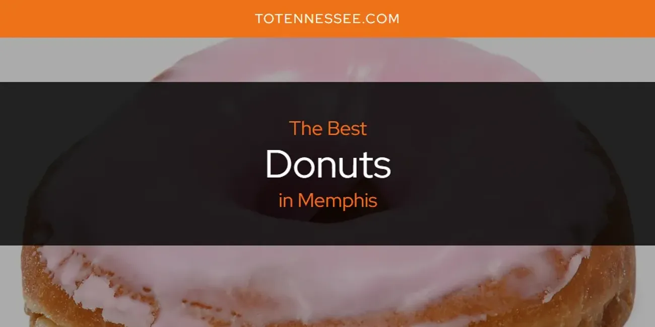 Memphis' Best Donuts [Updated 2025]