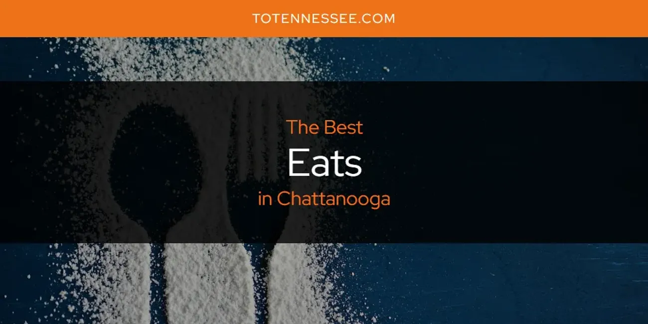 The Absolute Best Eats in Chattanooga  [Updated 2025]