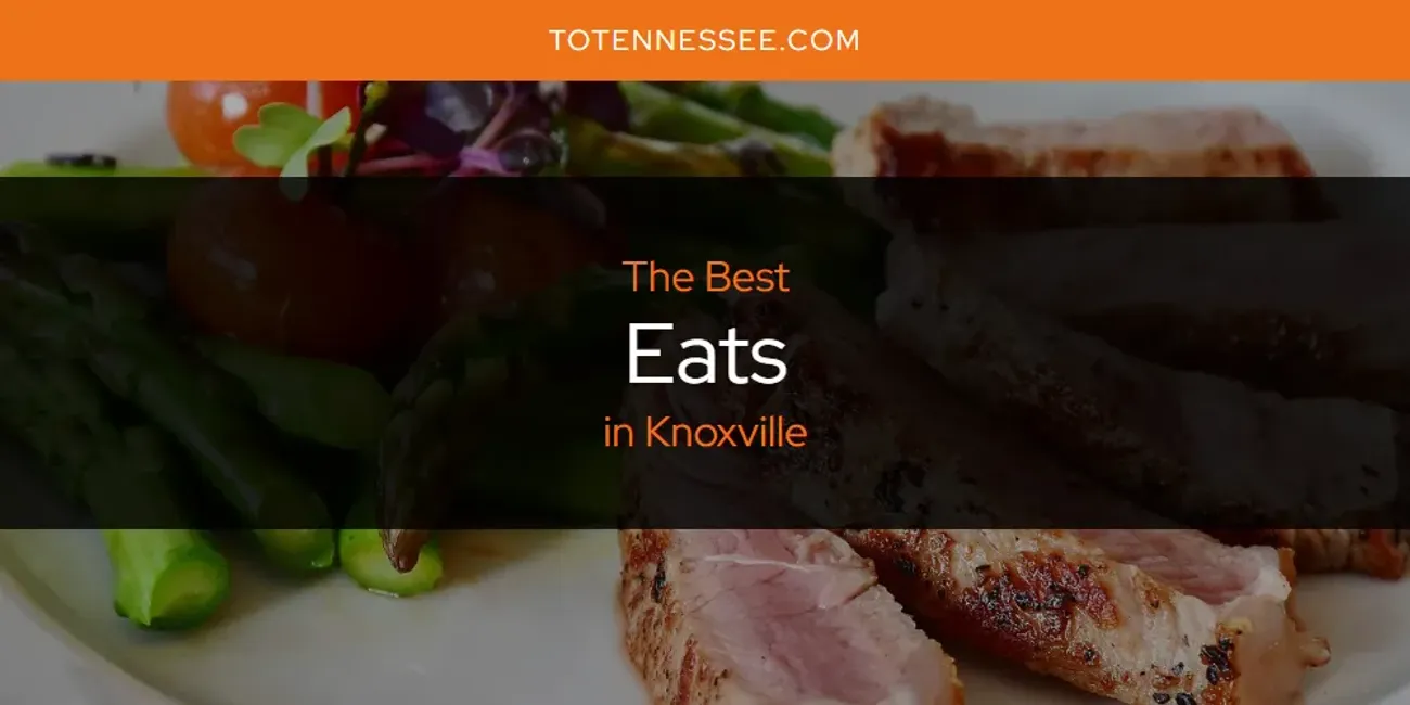 Knoxville's Best Eats [Updated 2025]