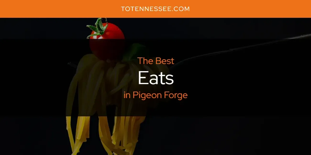 Pigeon Forge's Best Eats [Updated 2025]