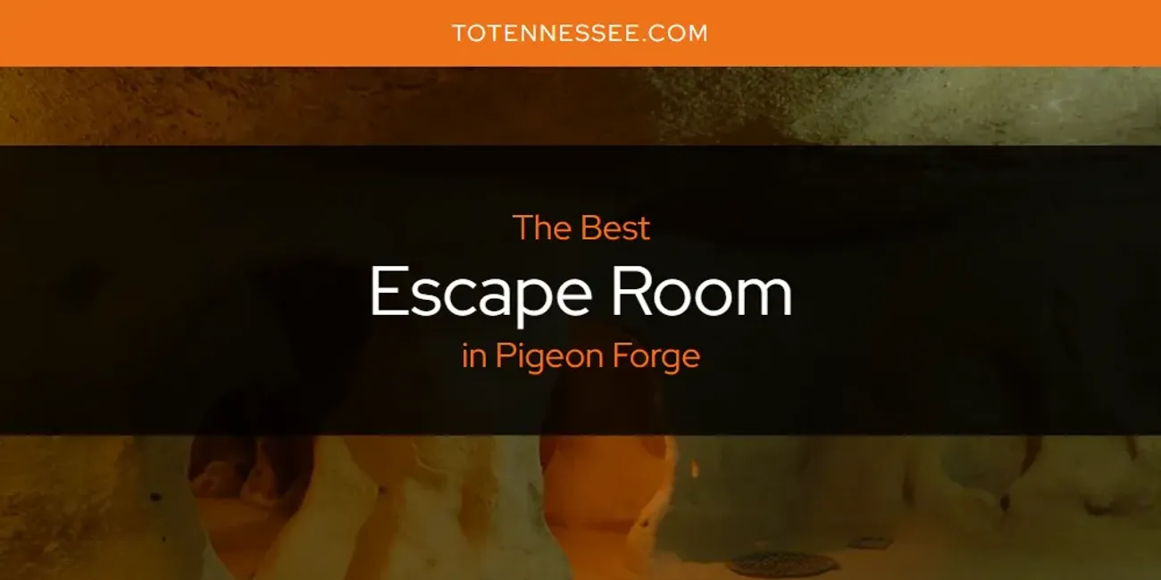 Pigeon Forge's Best Escape Room [Updated 2025]