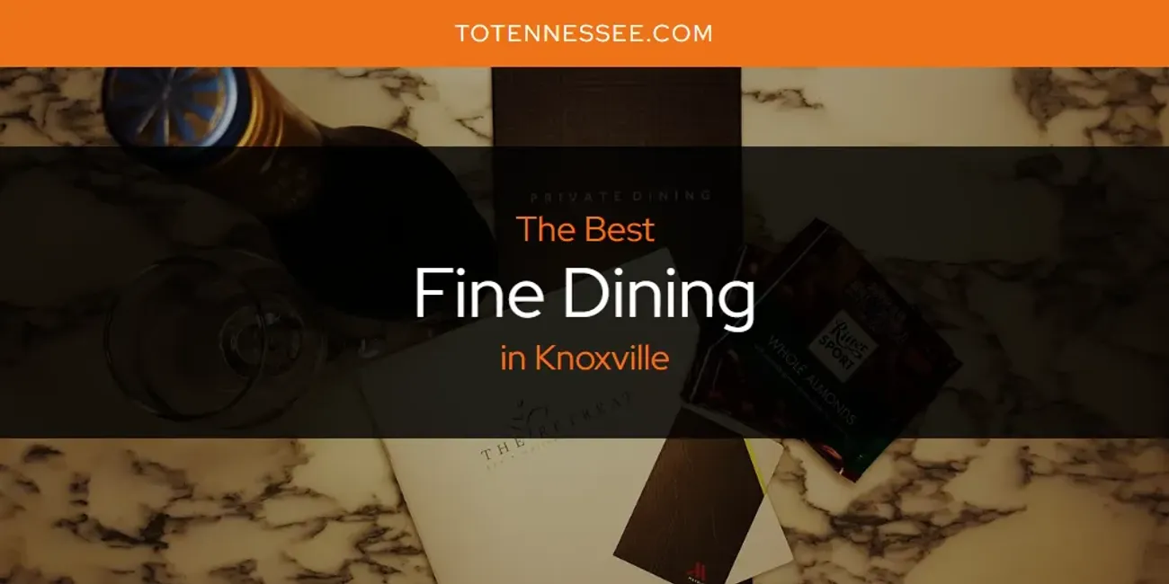 Knoxville's Best Fine Dining [Updated 2025]
