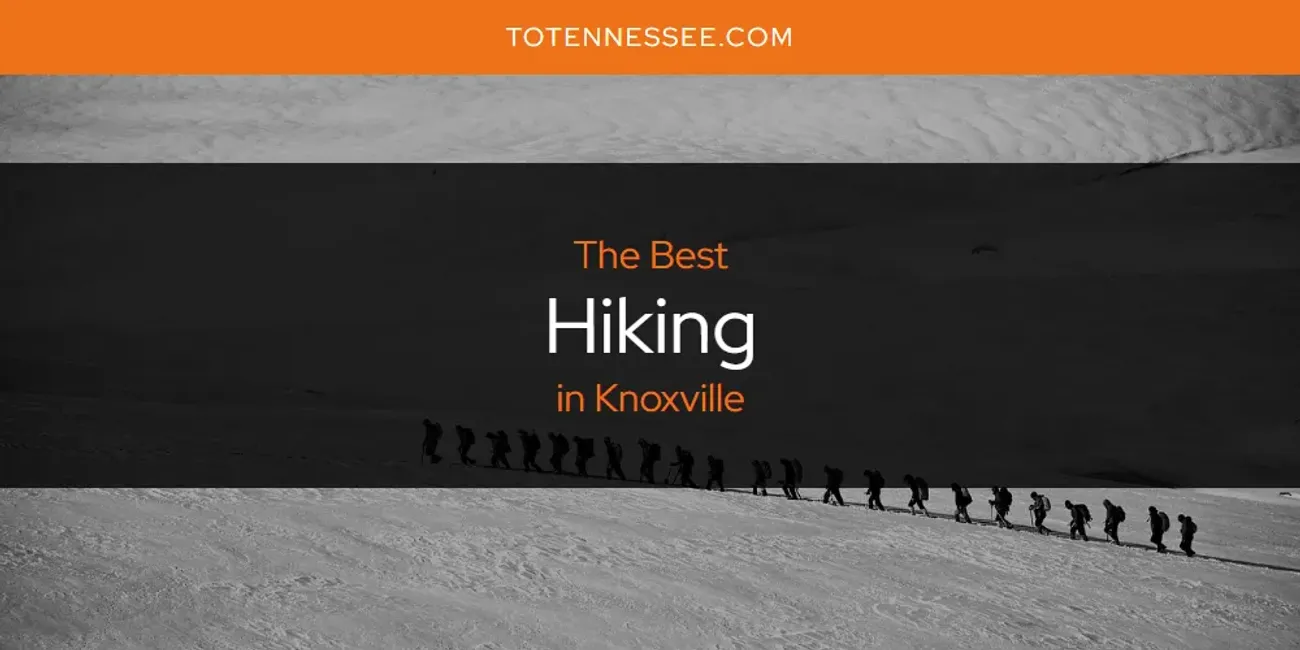 Knoxville's Best Hiking [Updated 2025]