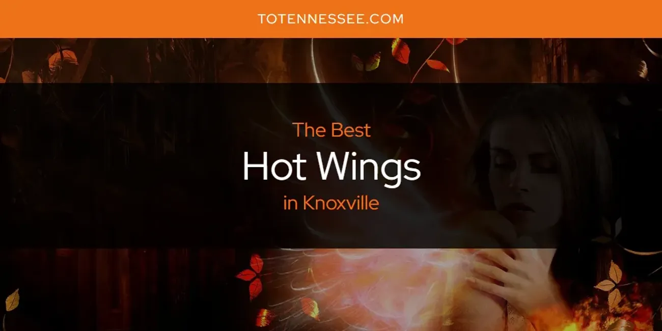 Knoxville's Best Hot Wings [Updated 2025]