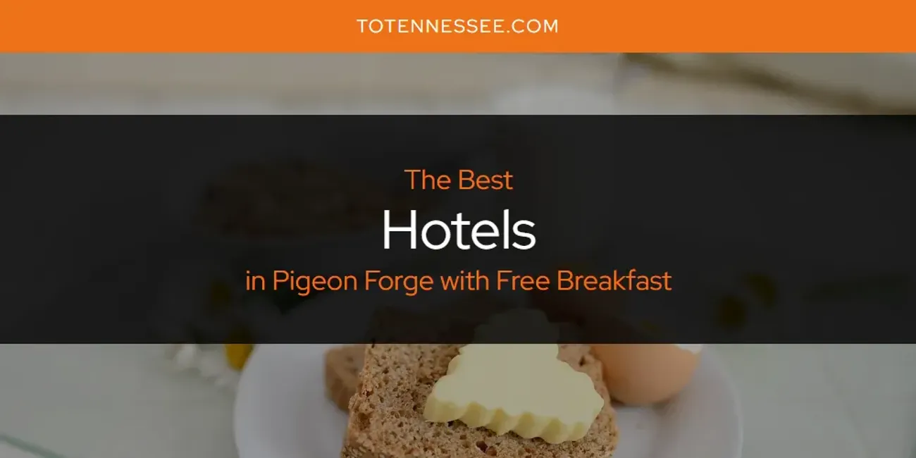 Pigeon Forge with Free Breakfast's Best Hotels [Updated 2025]