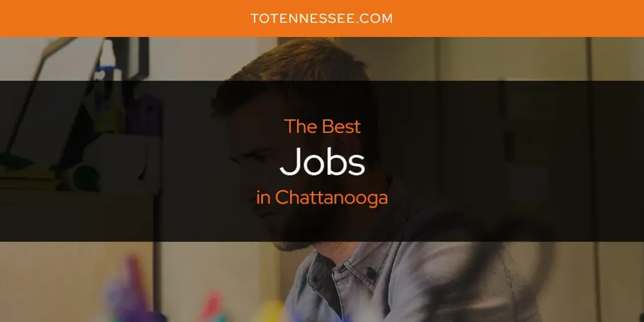 2025 Guide to Best Jobs in Chattanooga