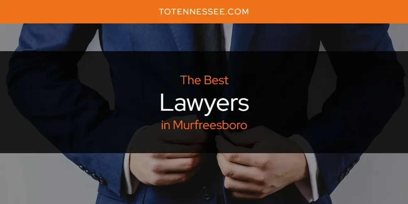 The 2025 Best Lawyers in Murfreesboro List