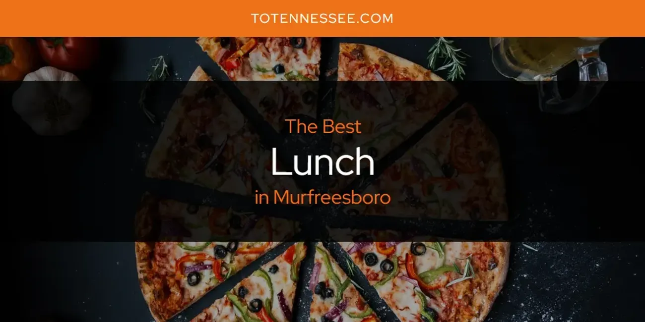 Murfreesboro's Best Lunch [Updated 2025]