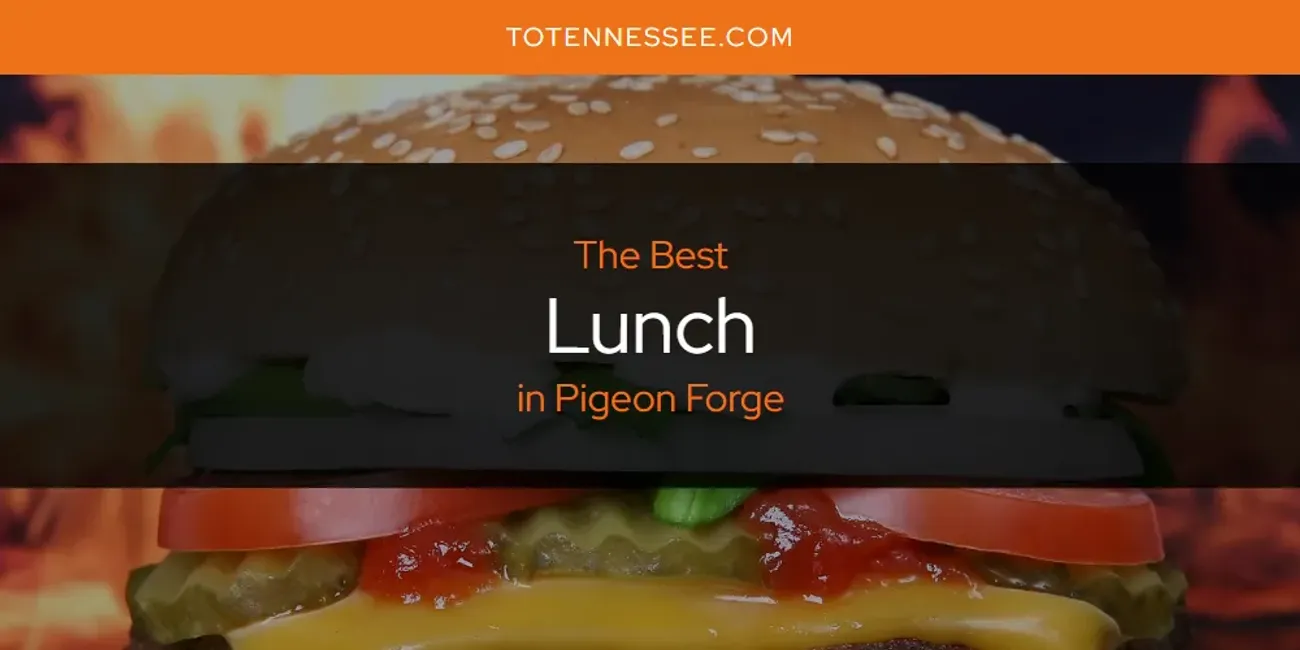 Pigeon Forge's Best Lunch [Updated 2025]