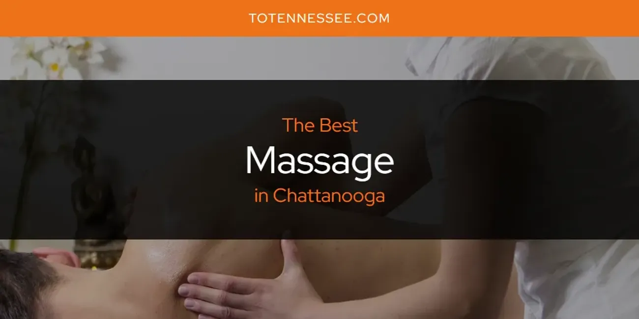 The Absolute Best Massage in Chattanooga  [Updated 2025]
