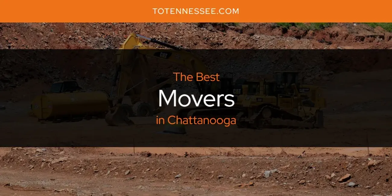 The Absolute Best Movers in Chattanooga  [Updated 2025]
