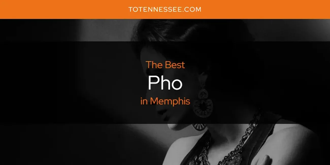 Memphis' Best Pho [Updated 2025]