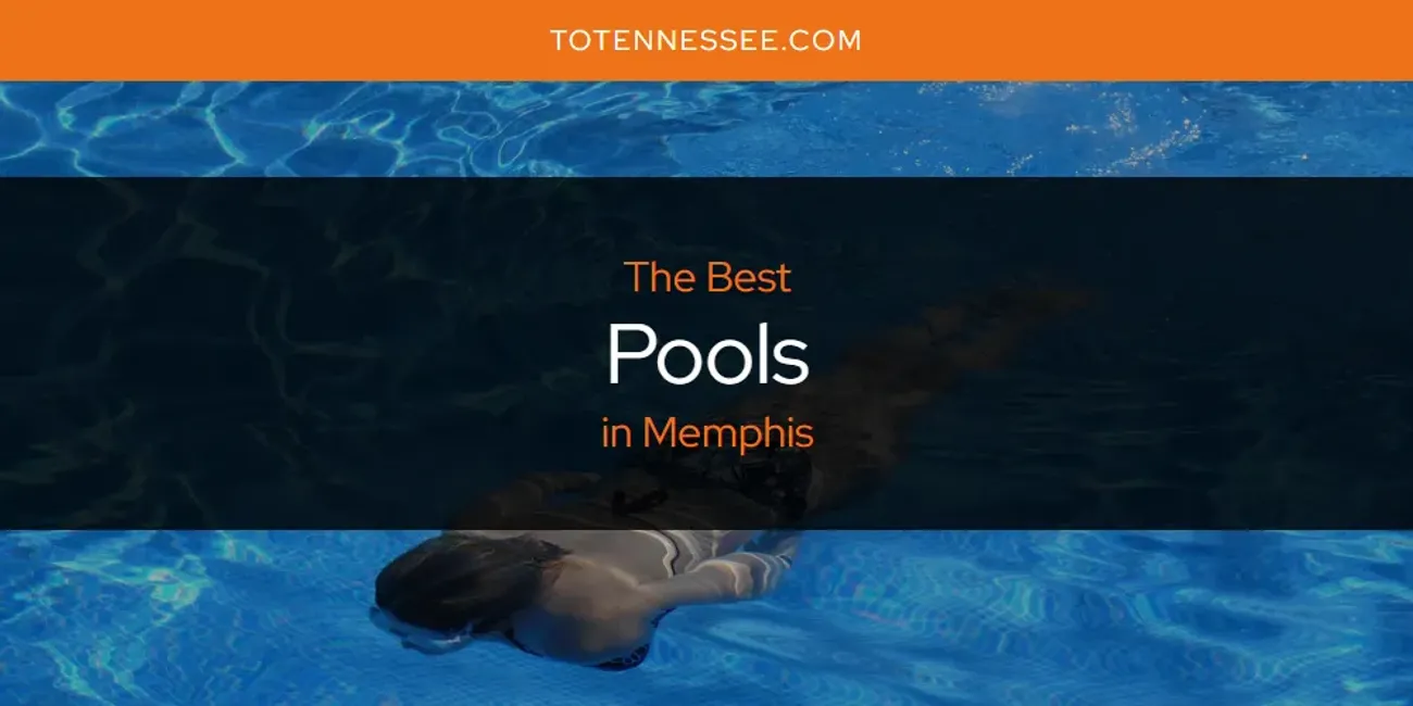 Memphis' Best Pools [Updated 2025]