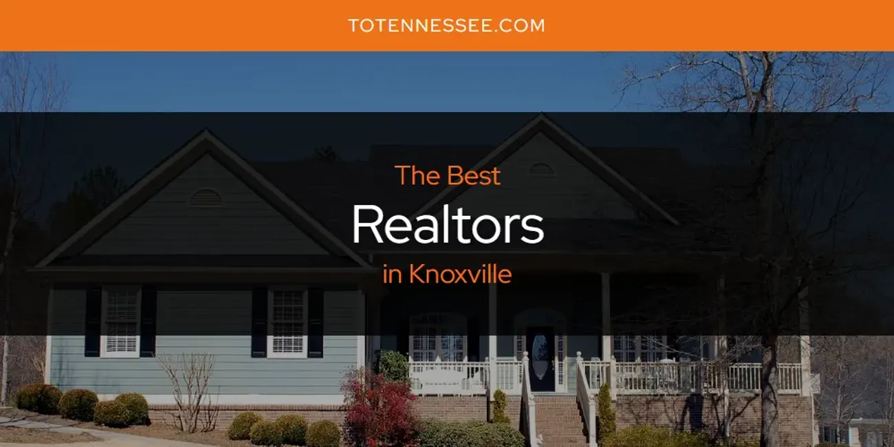 Knoxville's Best Realtors [Updated 2025]