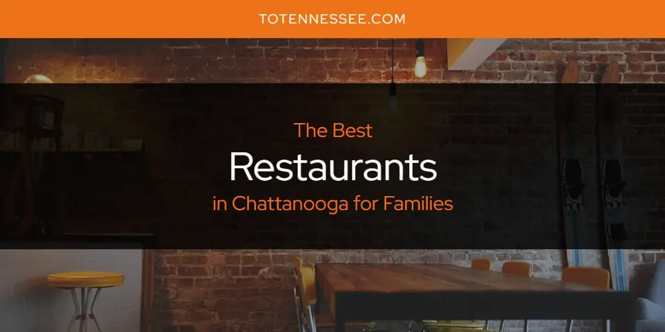 The Absolute Best Restaurants in Chattanooga for Families  [Updated 2025]