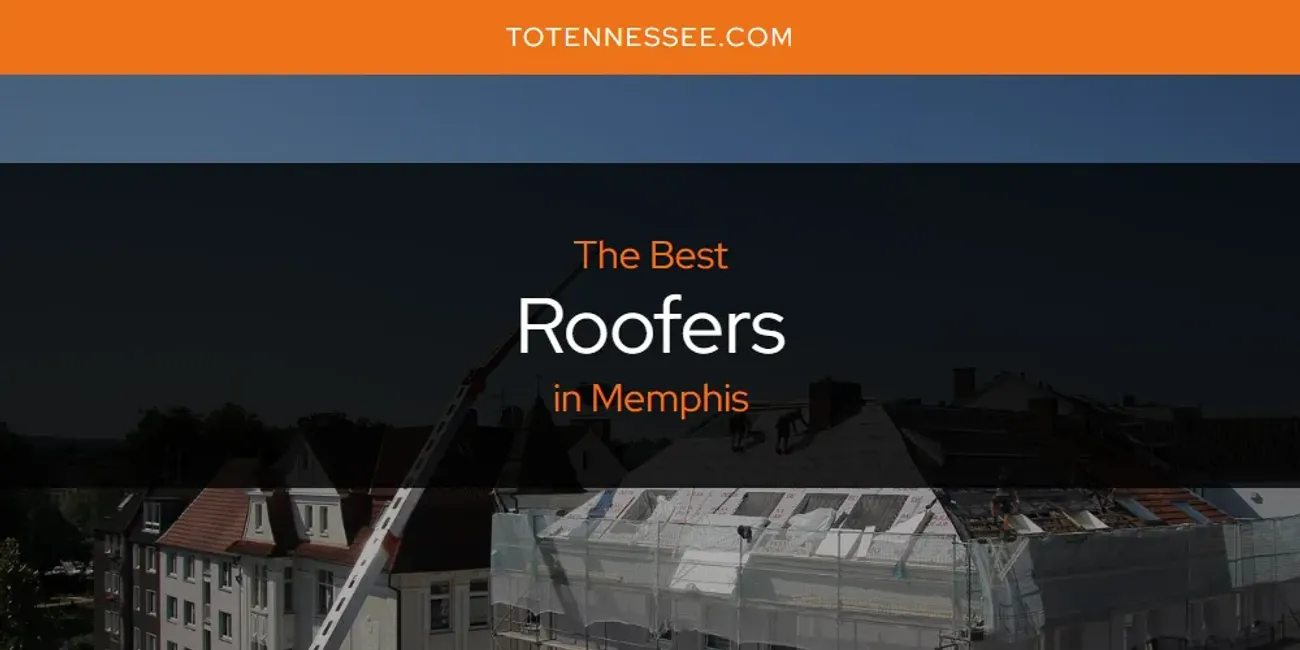 Memphis' Best Roofers [Updated 2025]