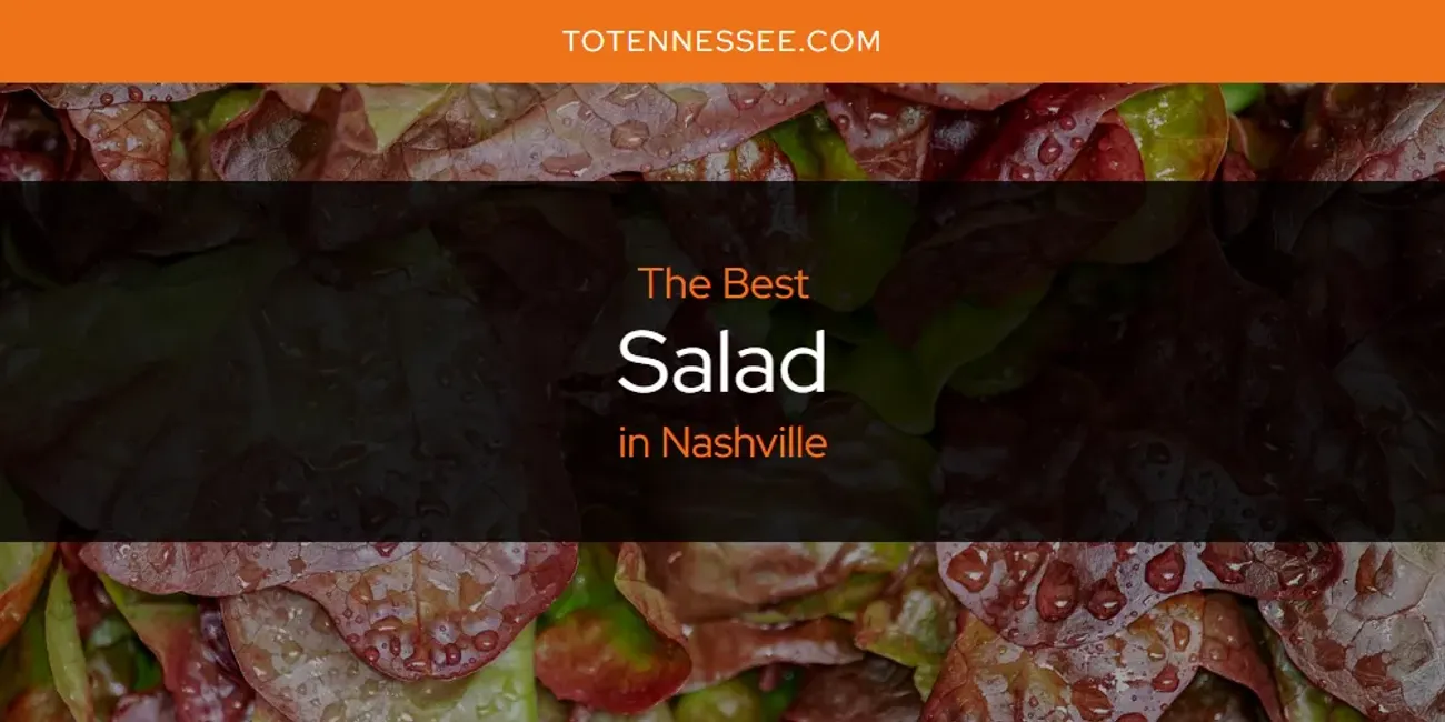 Nashville's Best Salad [Updated 2025]