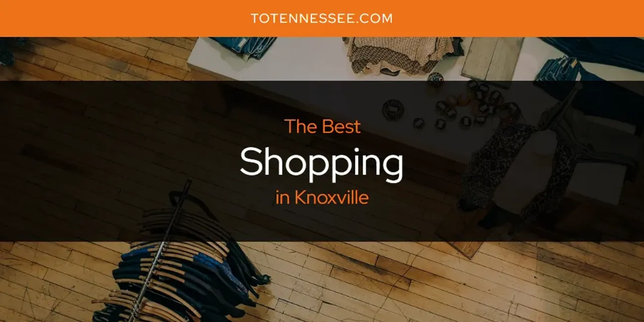 2025 Ranked: Best Shopping in Knoxville