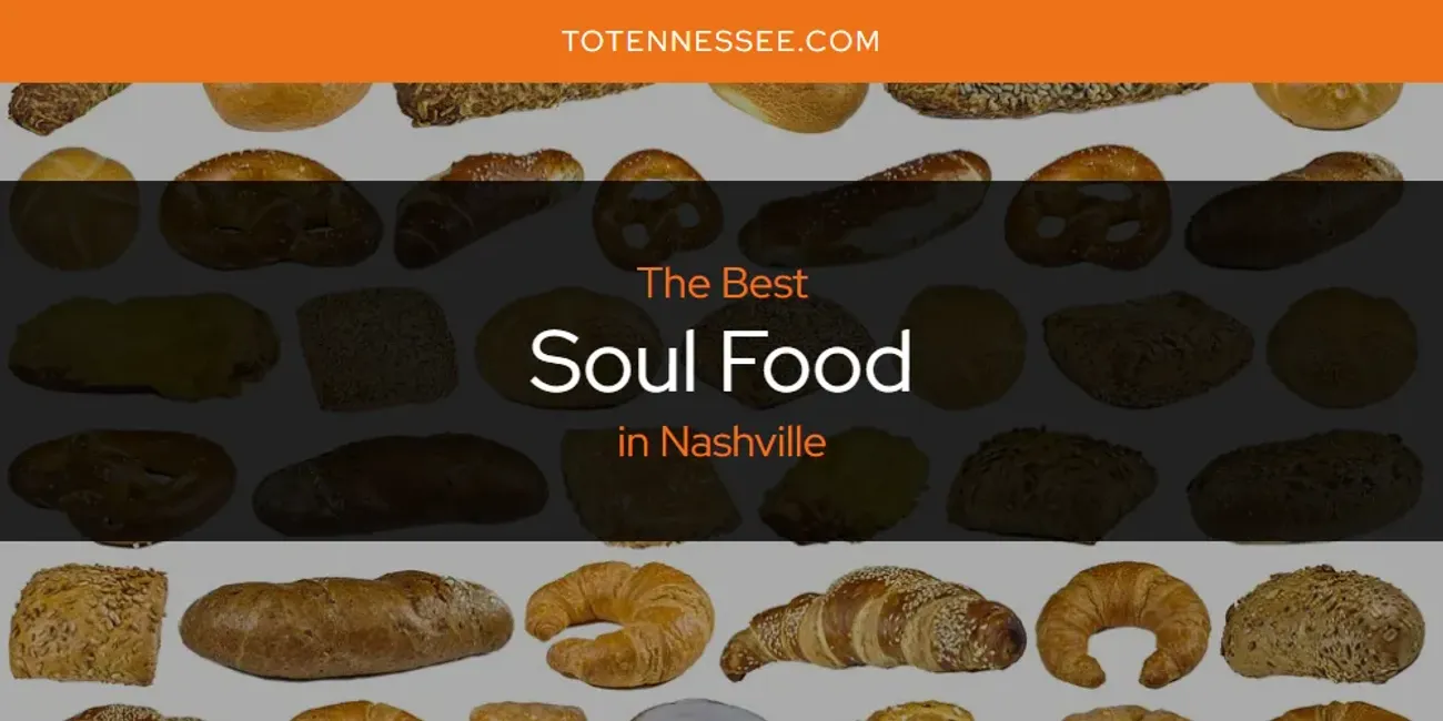 Nashville's Best Soul Food [Updated 2025]