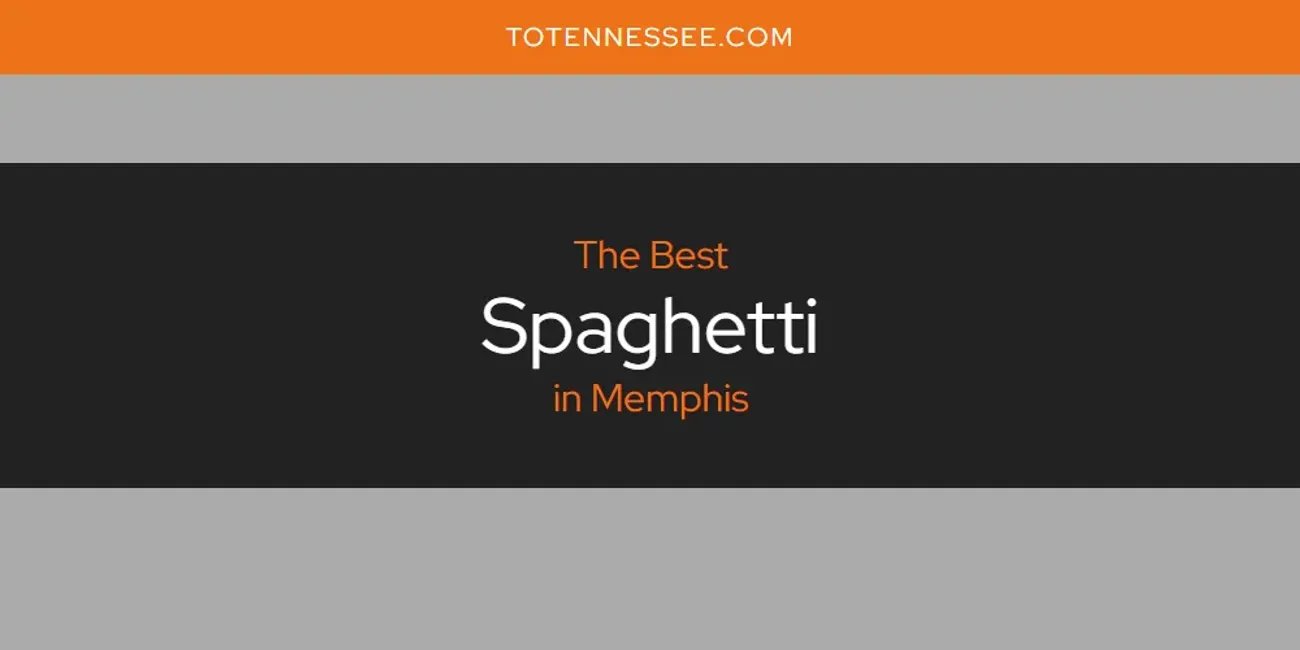 Memphis' Best Spaghetti [Updated 2025]