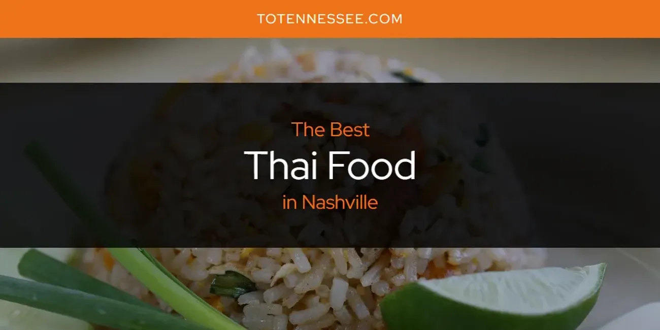 Best Thai Food in Nashville: A Culinary Journey