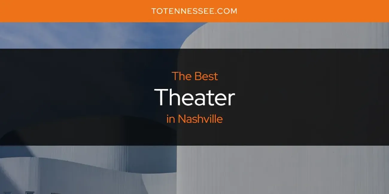 Nashville's Best Theater [Updated 2025]