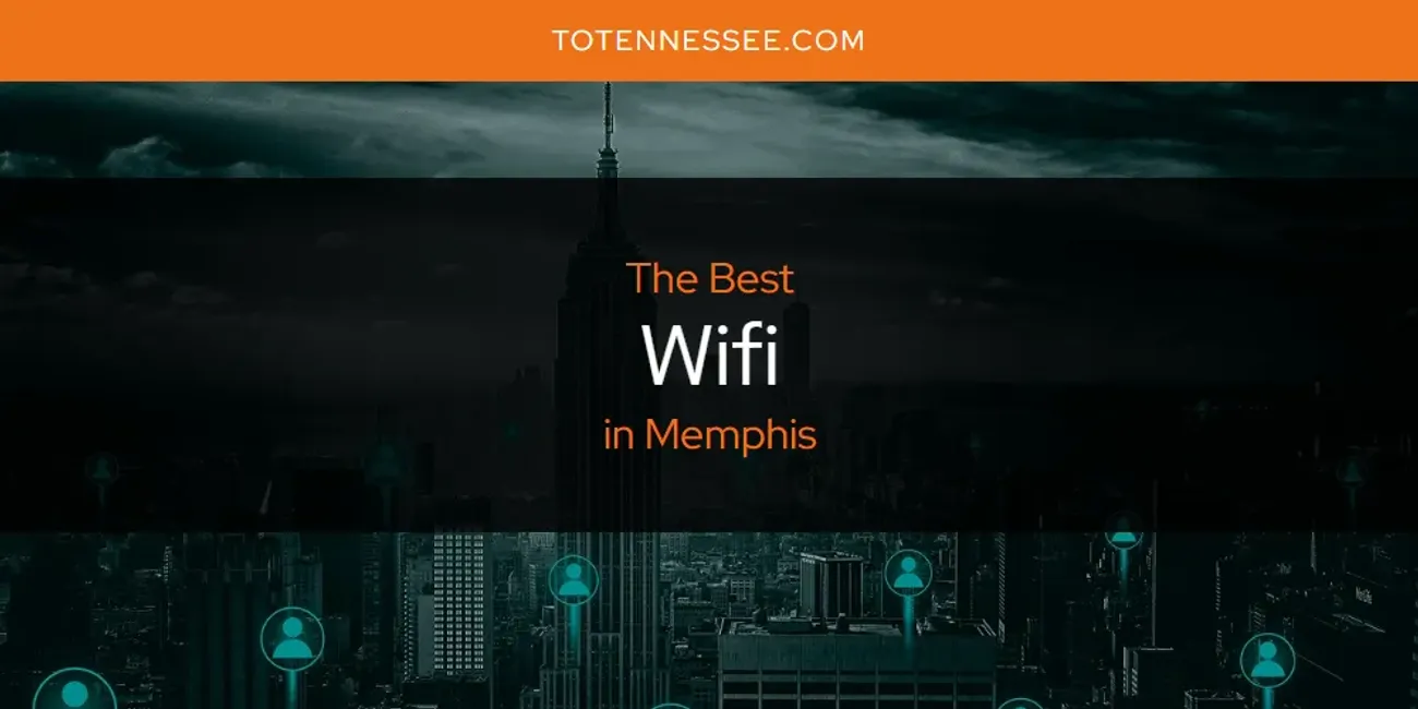 Memphis' Best Wifi [Updated 2025]